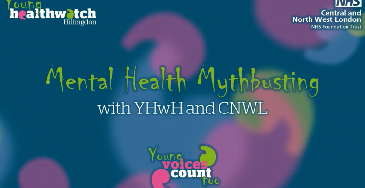 Young Healthwatch Hillingdon & CNWL NHS Trust on Mental Health Mythbusting