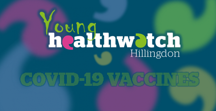 Young Healthwatch Hillingdon Podcast - COVID-19 Vaccines