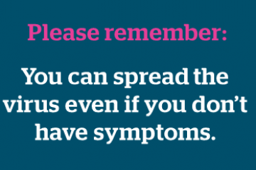 You can spread the virus even if you don’t have symptoms 