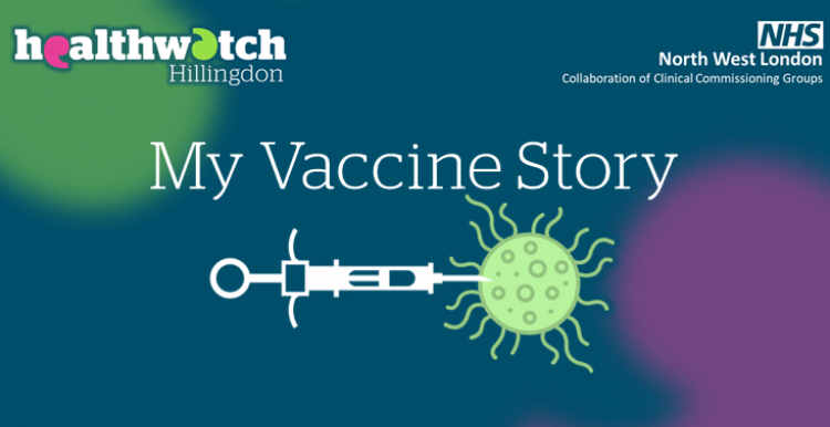 Healthwatch Hillingdon & NorthWest London Clinical Commissioning Group - My Vaccine Story