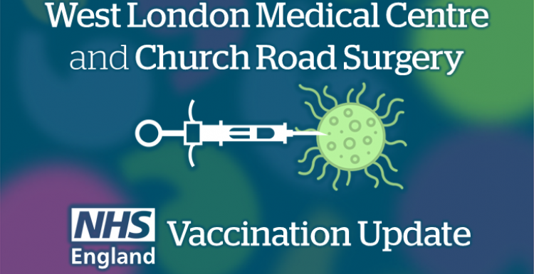 West London Medical Centre and Church Road Surgery NHS England Vaccination Update