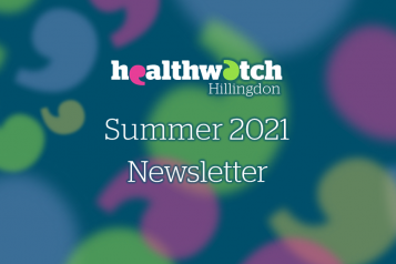 Healthwatch Hillingdon - Summer 2021 Newsletter 
