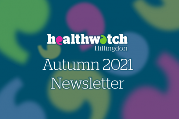 Healthwatch Hillingdon Autumn 2021 Newsletter