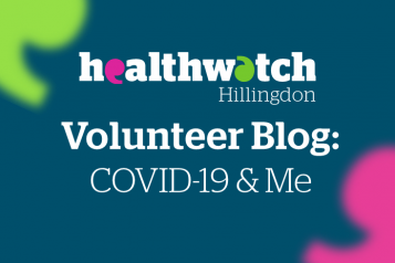 Healthwatch Hillingdon Volunteer Blog - COVID-19 and me