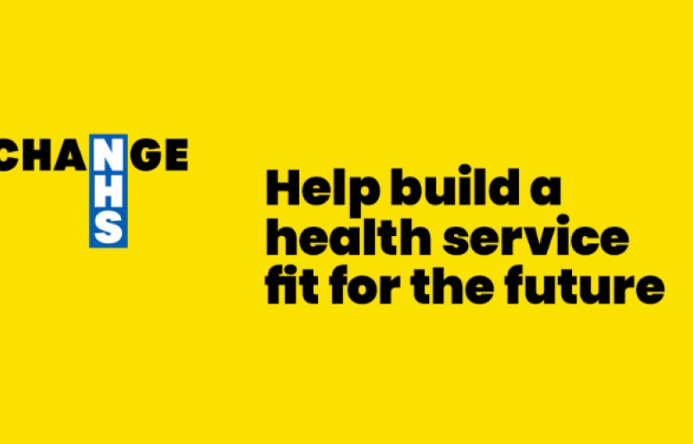 Change NHS - Help build a health service fit for the future