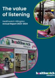 Healthwatch Hillingdon Annual Report 2023-2024 - The Value of Listening.