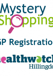 Healthwatch Hillingdon Mystery Shopping Report on GP Registration Front Cover